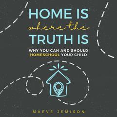 Home Is Where the Truth Is by Maeve Jemison audiobook
