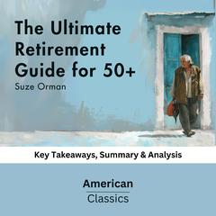 The Ultimate Retirement Guide for 50+ by Suze Orman by American Classics audiobook