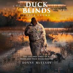 Duck Blinds I Have Known by Donny McElvoy audiobook