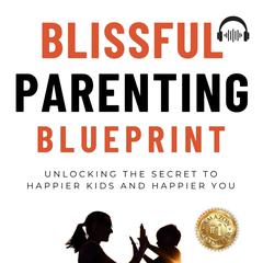 Blissful Parenting Blueprint by Arpita Gupta audiobook
