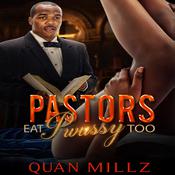 Pastors Eat Pwussy Too by  Quan Millz audiobook