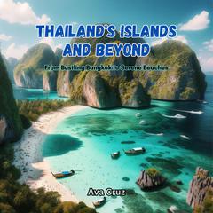Thailand's Islands and Beyond by Ava Cruz audiobook