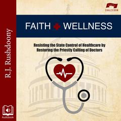 Faith and Wellness by R. J. Rushdoony audiobook