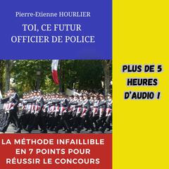 TOI, CE FUTUR OFFICIER DE POLICE by Pierre-Etienne HOURLIER audiobook
