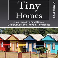 Tiny Homes by Martin Drake audiobook