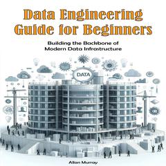 Data Engineering Guide for Beginners by Allan Murray audiobook