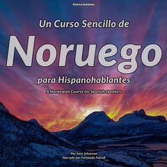 Un Curso Sencillo de Noruego para Hispanohablantes by Sara Johansen audiobook