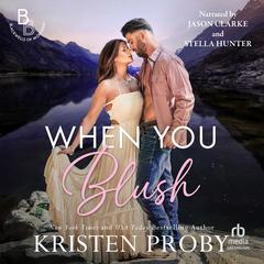 When You Blush by Kristen Proby audiobook
