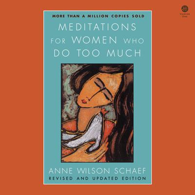 Meditations for Women Who Do Too Much - Revised Edition by Anne Wilson Schaef audiobook