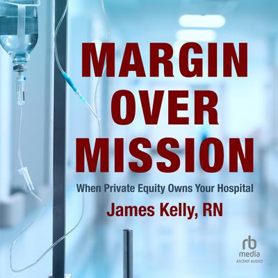Margin over Mission by James Kelly audiobook