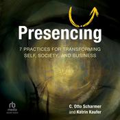 Presencing by  Otto Scharmer audiobook