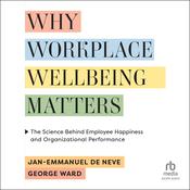 Why Workplace Wellbeing Matters by  Jan-Emmanuel De Neve audiobook