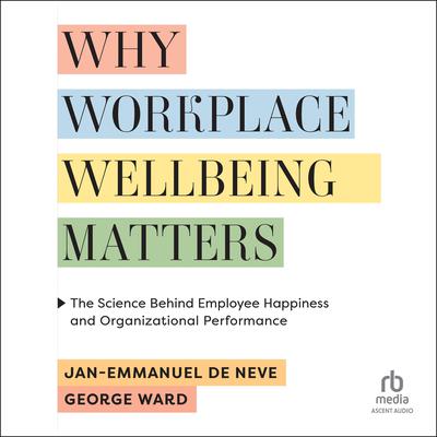 Why Workplace Wellbeing Matters by Jan-Emmanuel De Neve audiobook