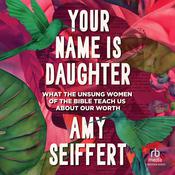 Your Name Is Daughter by  Amy Seiffert audiobook