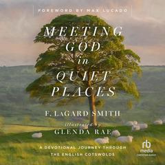 Meeting God in Quiet Places by F. LaGard Smith audiobook