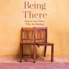 Being There by Dave Furman audiobook