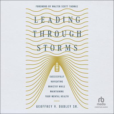 Leading Through Storms by Geoffrey V. Dudley audiobook
