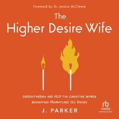 The Higher Desire Wife by J. Parker audiobook