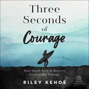 Three Seconds of Courage by  Riley Kehoe audiobook