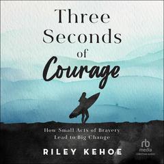 Three Seconds of Courage by Riley Kehoe audiobook