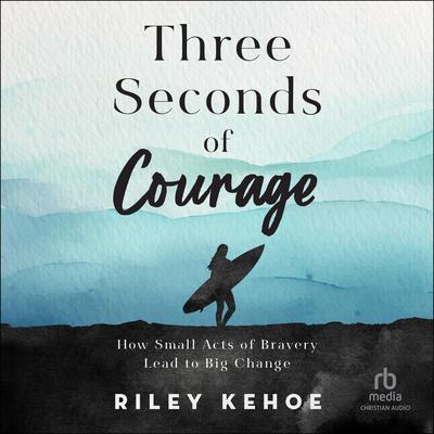 Three Seconds of Courage by Riley Kehoe audiobook
