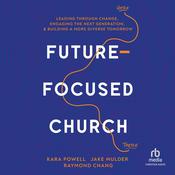 Future-Focused Church by  Kara Powell audiobook