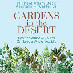 Gardens in the Desert by Michael Adam Beck audiobook