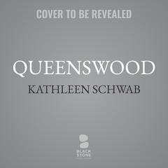 Queenswood by Kathleen Schwab audiobook