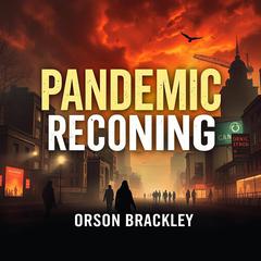 Pandemic Reckoning: Unmasking the Failures of Public Health by Orson Brackley audiobook