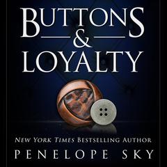 Buttons and Loyalty by Penelope Sky audiobook