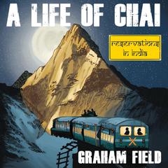A Life of Chai by Graham Field audiobook