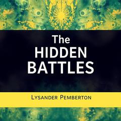 The Hidden Battles: Triumphs and Trials of Polio's Legacy by Lysander Pemberton audiobook