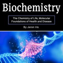 Biochemistry by Jeron Iris audiobook