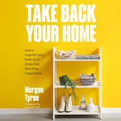 Take Back Your Home by Morgan Tyree audiobook