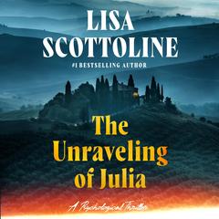 The Unraveling of Julia by Lisa Scottoline audiobook