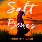 Salt Bones by  Jennifer Givhan audiobook
