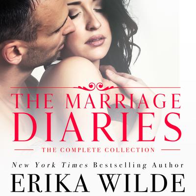 The Marriage Diaries: The Complete Collection by Erika Wilde audiobook