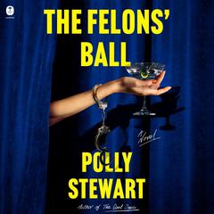 The Felons' Ball by Polly Stewart audiobook
