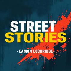 Street Stories: Real Lives Behind the L.A. Gangs by Eamon Lockridge audiobook