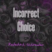 Incorrect Choice by  Rebekah Schreiber audiobook