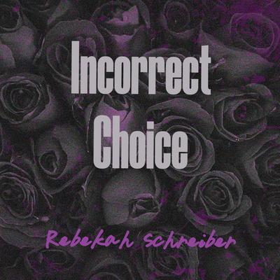 Incorrect Choice by Rebekah Schreiber audiobook