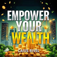 Empower Your Wealth: A Simple Guide for Health Professionals by Caius Rivel audiobook