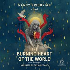 The Burning Heart of the World by Nancy Kricorian audiobook