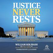 Justice Never Rests by  William Kolibash audiobook