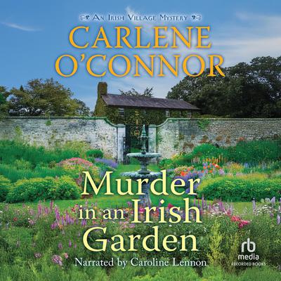 Murder in an Irish Garden by Carlene O’Connor audiobook