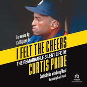 I Felt the Cheers by  Curtis Pride audiobook