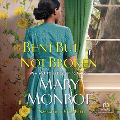 Bent but Not Broken by Mary Monroe audiobook