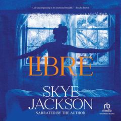 Libre by Skye Jackson audiobook