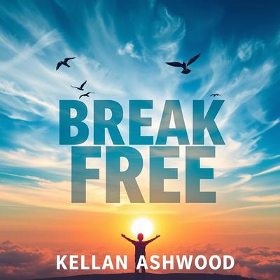Break Free: The Ultimate Guide to Quitting Your Job and Thriving