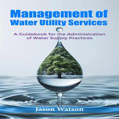 Management of Water Utility Services by Jason Watson audiobook